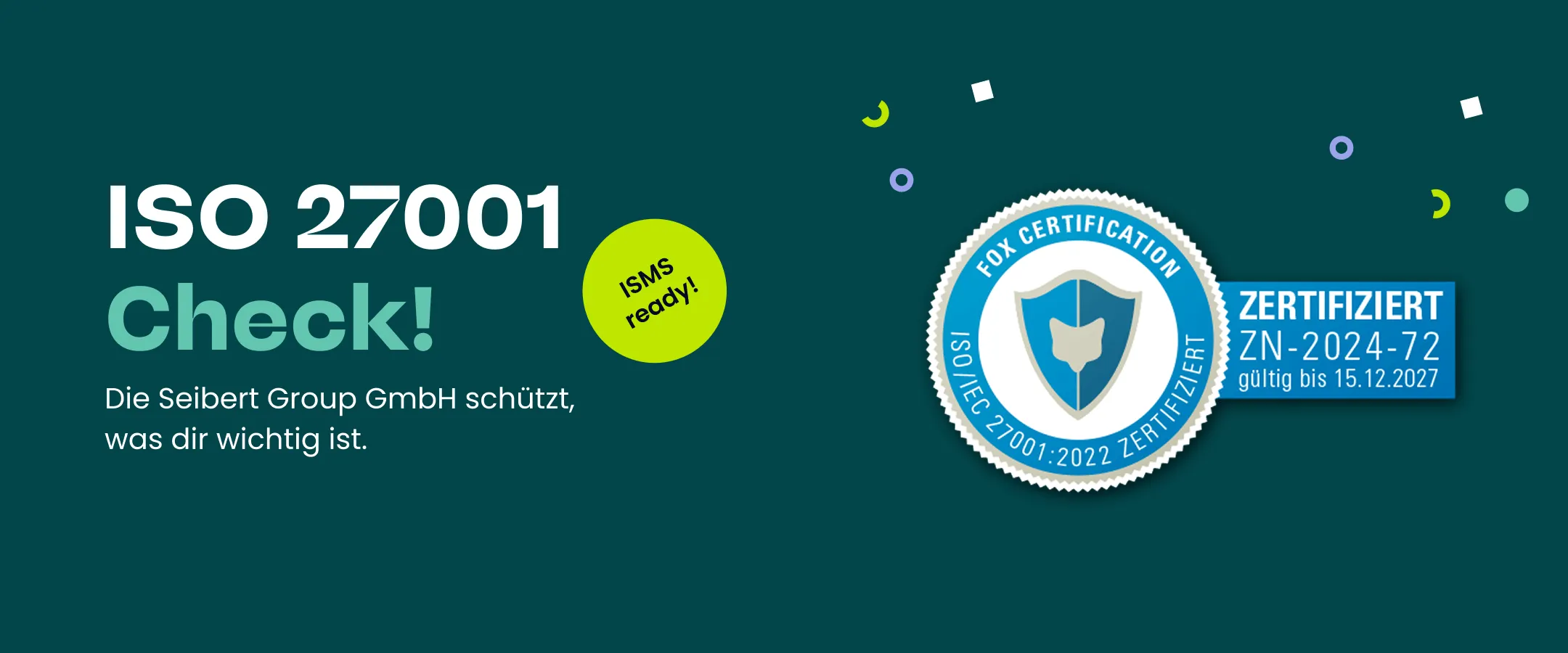 ISO 27001 Zertifiziert sicher – die Seibert Group GmbH schützt, was dir wichtig ist