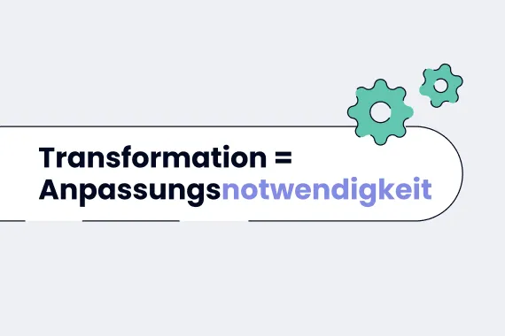 Transformation = Anpassungsnotwendigkeit