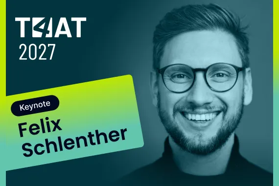 T4AT 2027 Keynote: Felix Schlenther – Speaker-Ankündigung